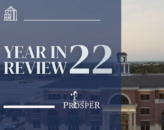 Town of Prosper - Year in Review ‘22 - January 26, 2023